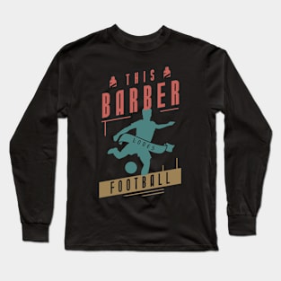 This Barber Loves Football Long Sleeve T-Shirt